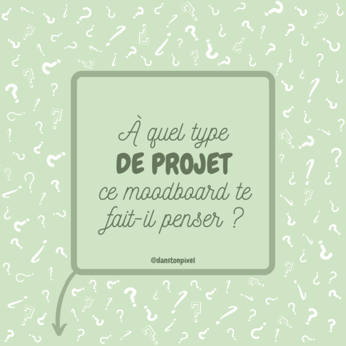 A quel type de projet ce moodboard te fait-il penser ?